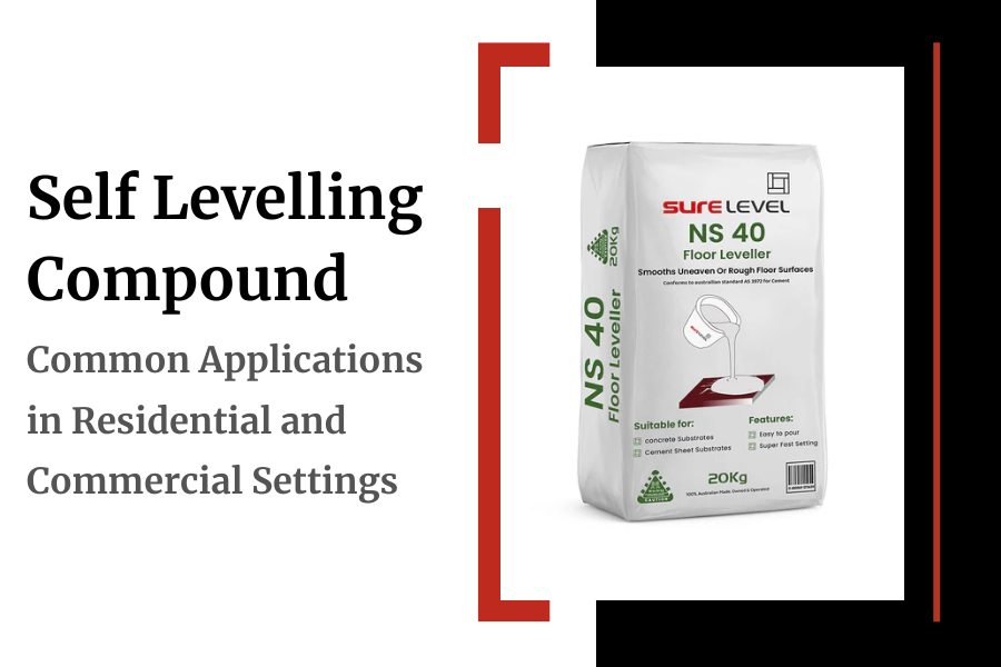 Self Levelling Compound: Common Applications in Residential and Commercial Settings