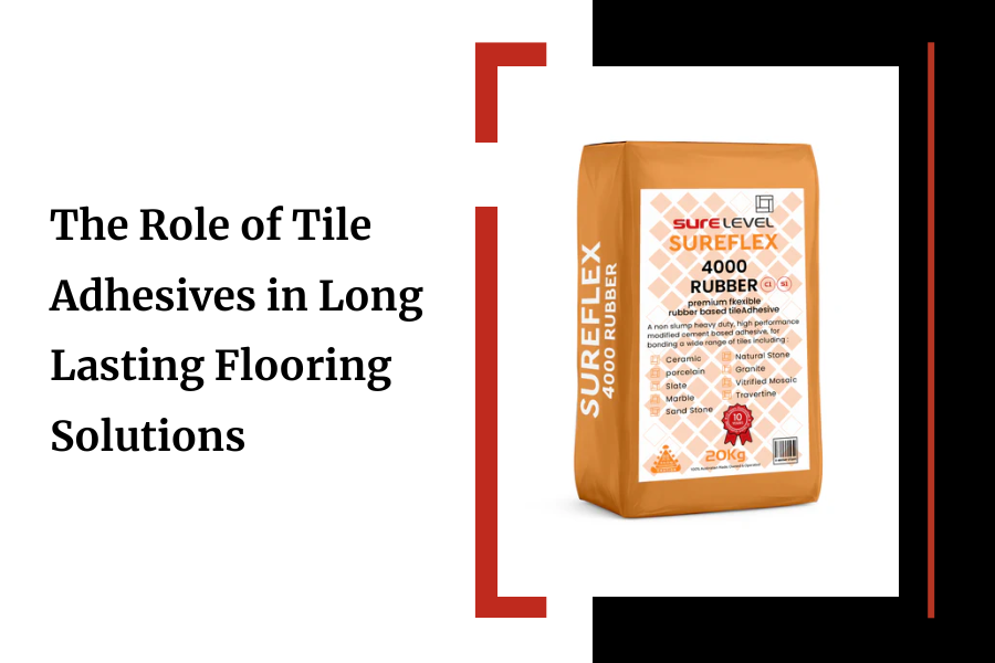 The Role of Tile Adhesives in Long-Lasting Flooring Solutions
